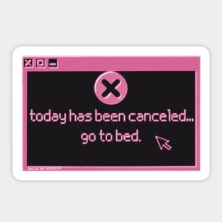 Today has been canceled go to bed Sticker